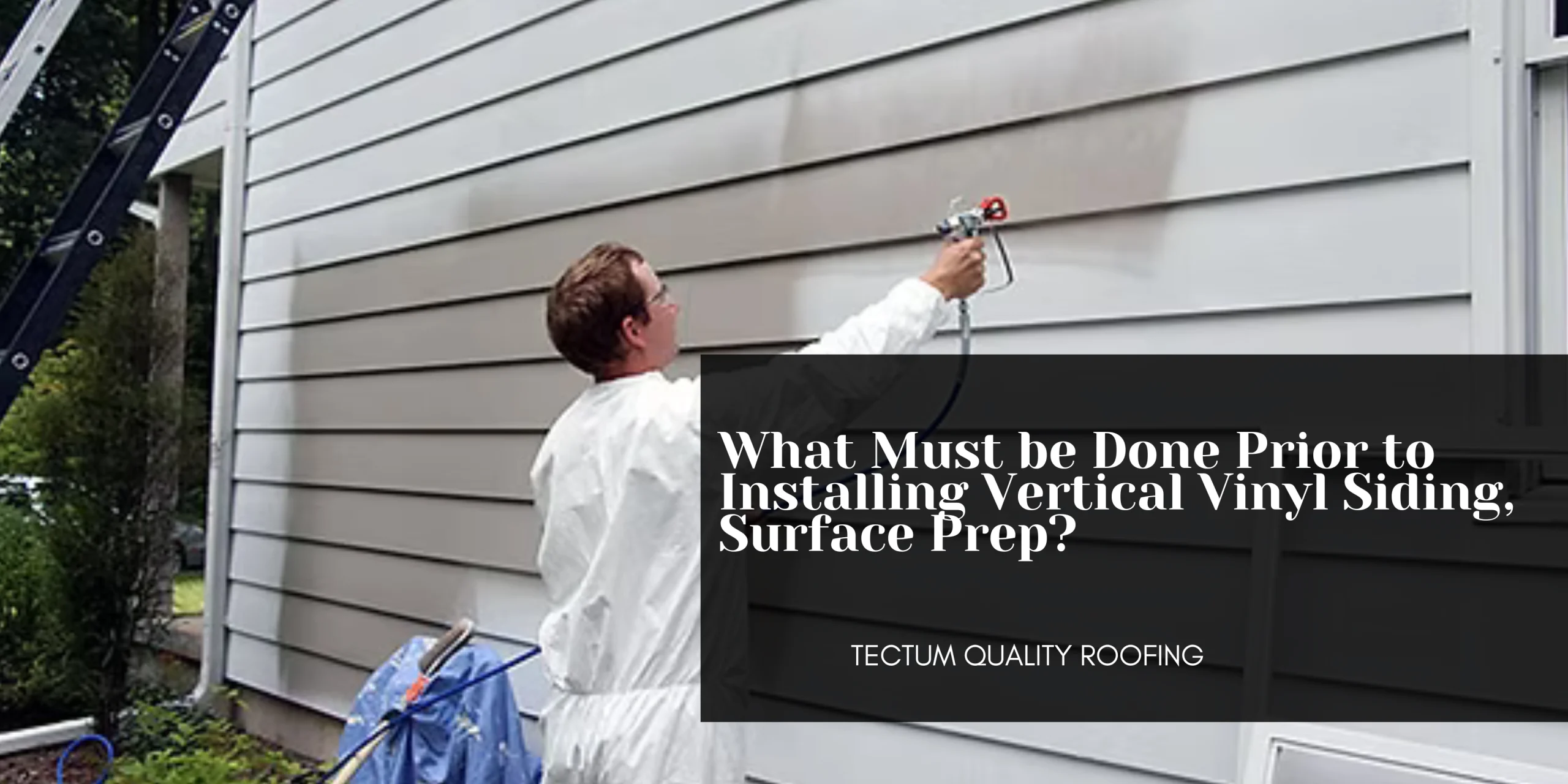 What Must be Done Prior to Installing Vertical Vinyl Siding, Surface Prep?