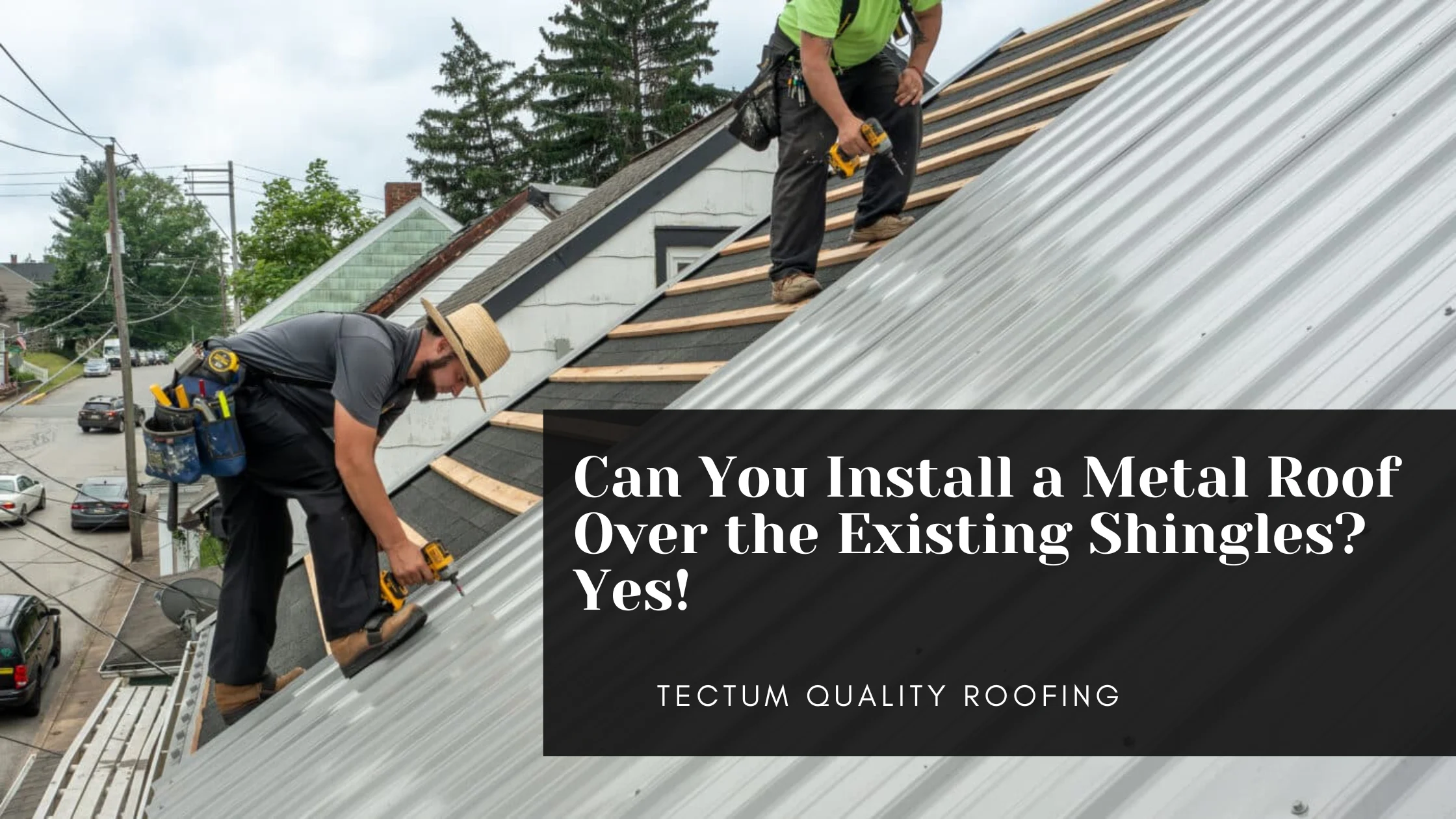 Can You Install a Metal Roof Over the Existing Shingles? Yes!