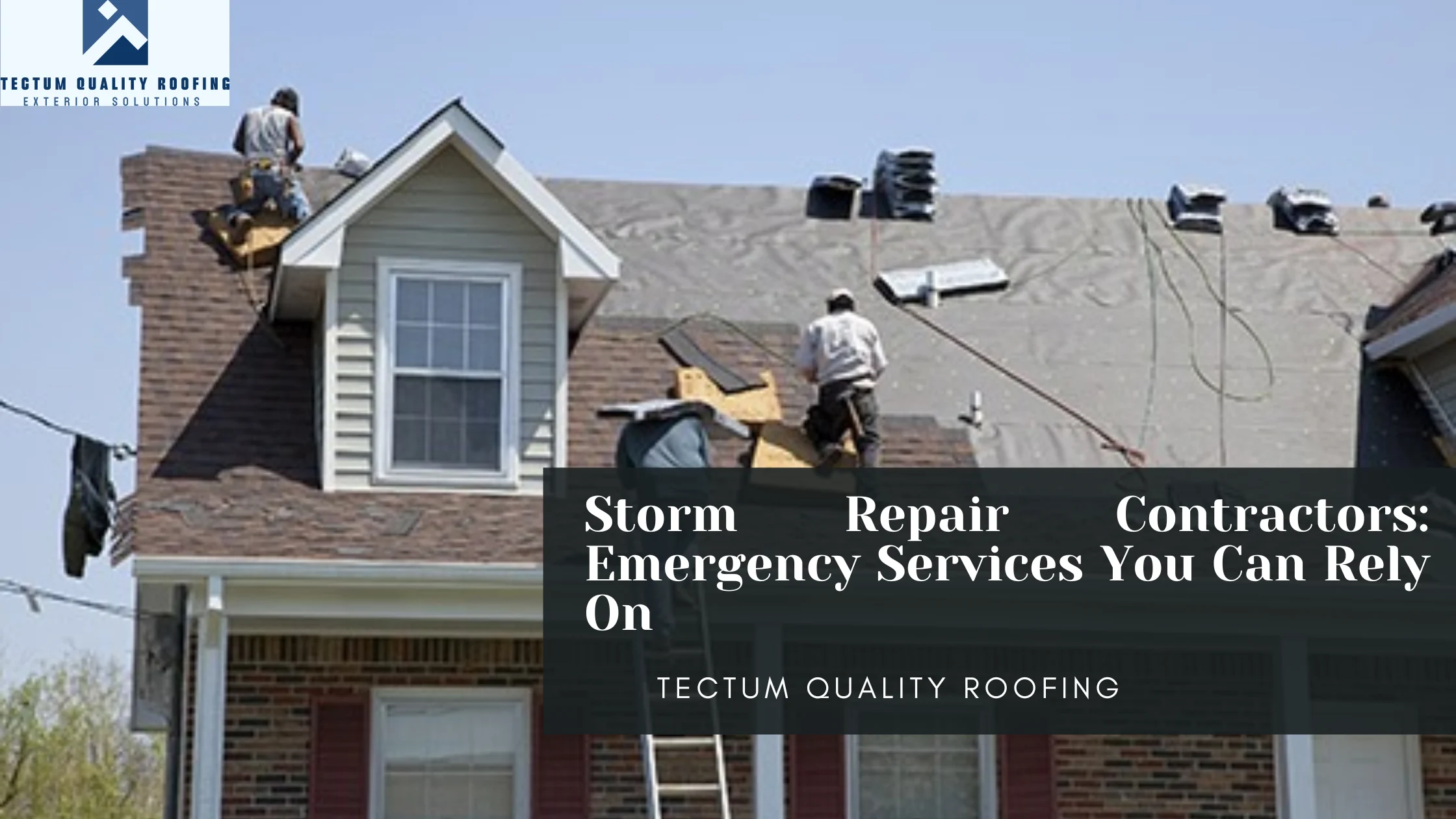 Storm Repair Contractors: Emergency Services You Can Rely On