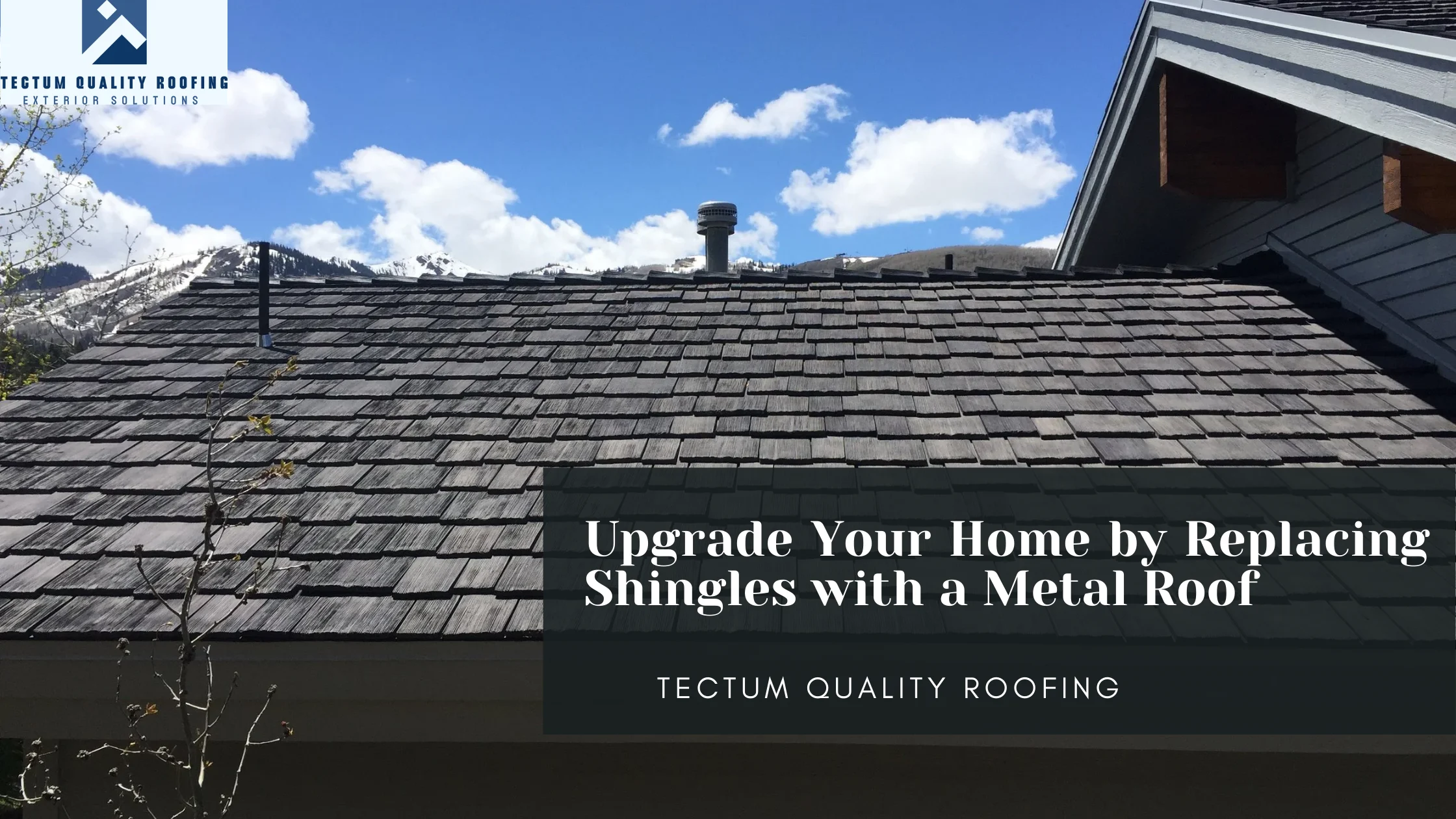 Upgrade Your Home by Replacing Shingles with a Metal Roof