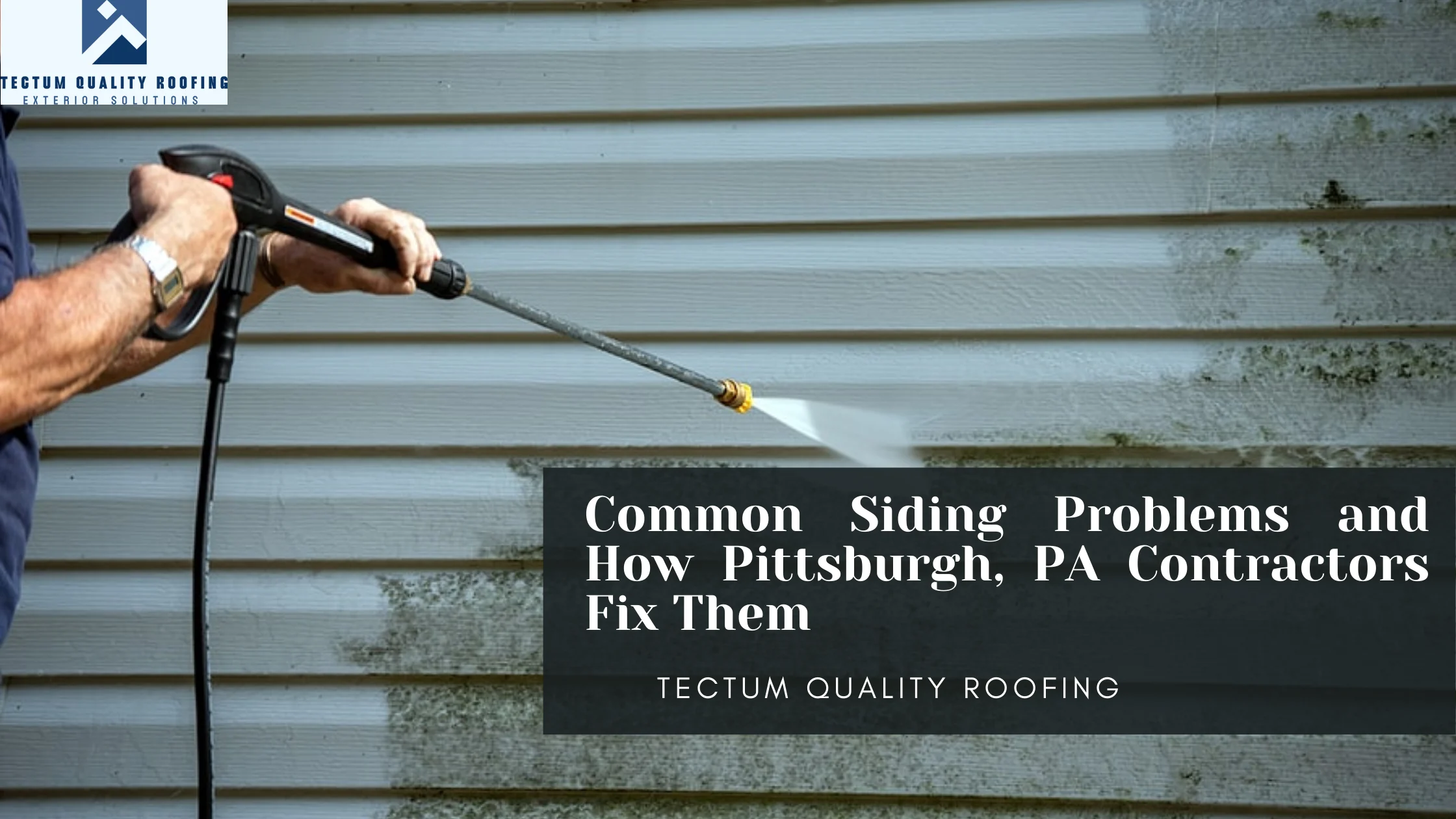Common Siding Problems and How Pittsburgh, PA Contractors Fix Them